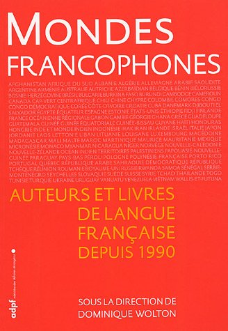 Mondes francophones - Auteurs et livres de langue française depuis 1990