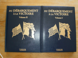 Du Débarquement à la Victoire 1944-1945 volume 1