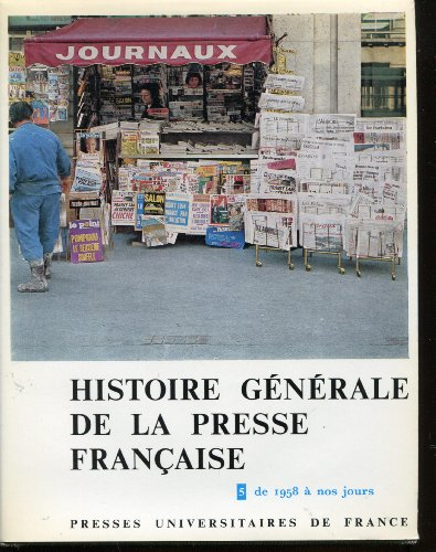 Histoire générale de la presse française, tome 5 : De 1958 à nos jours