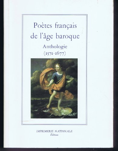 POETES FRANCAIS DE L'AGE BAROQUE. Anthologie (1571-1677)