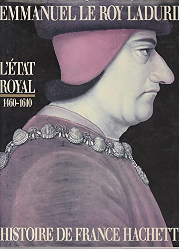 L'Etat royal 1460-1610 - De Louis XI à Henri IV