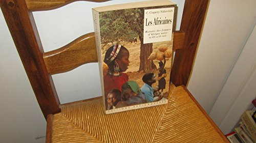 LES AFRICAINES. Histoire des femmes d'Afrique noire du XIXème au XXème siècle