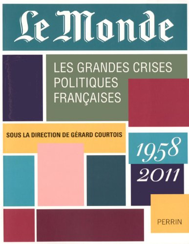 Les grandes crises politiques françaises : 1958 - 201