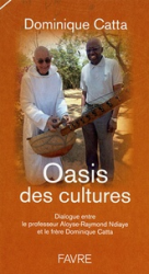 Oasis des cultures - Dialogue entre le professeur Aloyse-Rraymond Ndiaye et le frère Dominique Catta