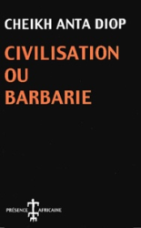 Civilisation ou barbarie - Anthropologie sans complaisance