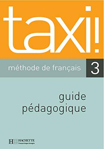 Taxi ! 3 - Méthode de français Guide pédagogique