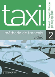 Taxi! Méthode de français, vidéo 2 - Livret d'exploitation pédagogique