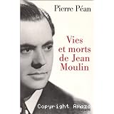 Vies et morts de Jean Moulin