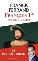 François 1er Roi de Chiméres