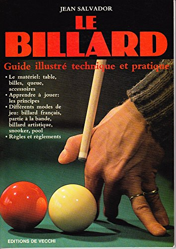Le Billard - Guide illustré technique et pratique