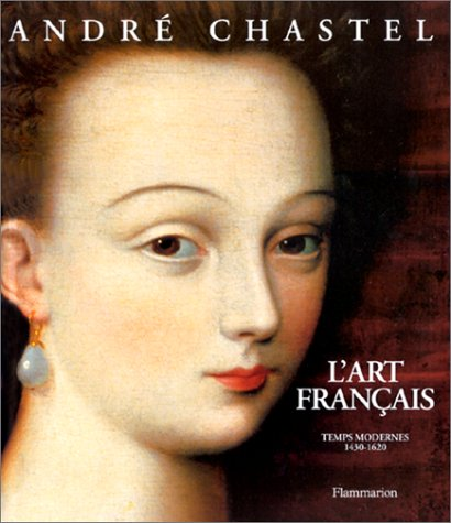 L'art français - Tome 2, Temps modernes 1430-1620