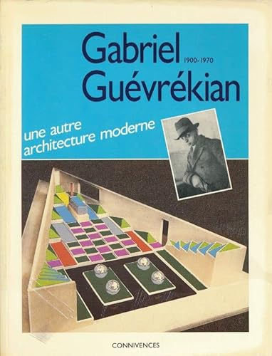 Gabriel Guévrékian 1900-1970, Une Autre Architecture Moderne
