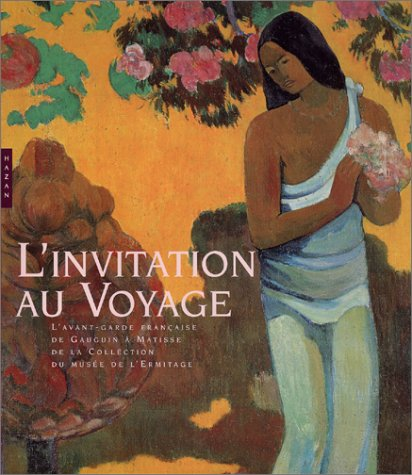 L'invitation au voyage. L'avant-garde française de Gauguin à Matisse de la collection du musée de l'Ermitage