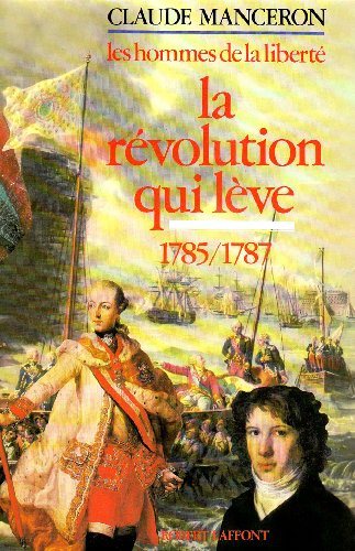 La Révolution qui lève : De l'Affaire du collier à l'appel aux notables, 1785-1787 (Les Hommes de la liberté .)
