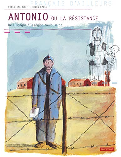 Antonio ou la résistance. De l'Espagne à la région toulousaine