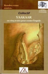 Yaakaar ou Cinq textes pour conter l'espoir sans compter
