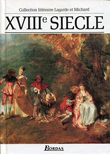 XVIIIe Siècle - Les grands auteurs français du programme, anthologie et histoire littéraire