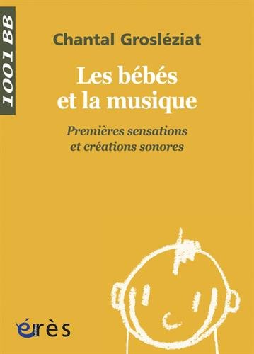 Les bébés et la musique - Volume 1, Premières sensations et créations sonores