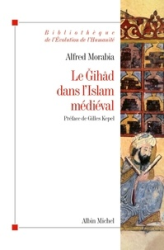 Le Gihad dans l'Islam médiéval - Le "combat sacré" des origines au XIIe siècle