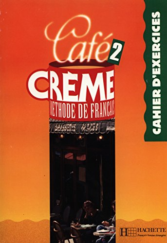 café crème 2 : méthode de français (cahier d'exercices)