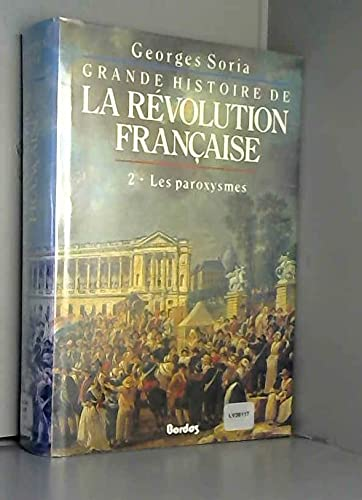Grande histoire de la Révolution française . T2: les paroxysmes