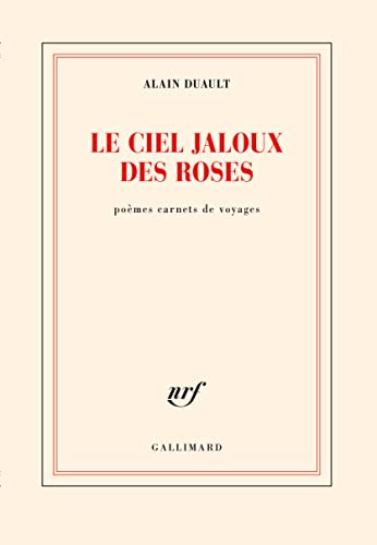Le ciel jaloux des roses - Poèmes carnets de voyages