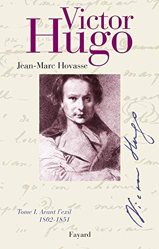 Victor Hugo : Avant l'exil (1802-1851)