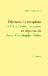 Discours de réception à l'académie française et réponse de Jean-Christophe Rufin