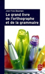 Le grand livre de l'orthographe et de la grammaire