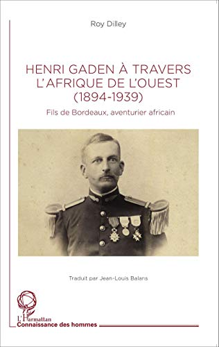 Henri Gaden à travers l'Afrique de l'Ouest (1894-1939)