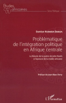 Problématique de l'intégration politique en Afrique centrale