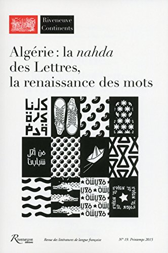 Algérie: la nahda des lettre, la renaissance des mots