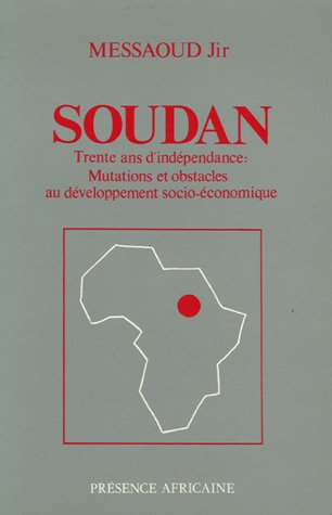 Soudan : trente ans d'indépendance : mutations et obstacles au développement socio-économique