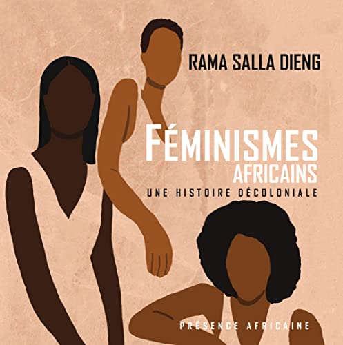 Féminismes africains - Une histoire décoloniale