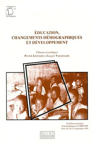 EDUCATION, CHANGEMENTS DEMOGRAPHIQUES ET DEVELOPPEMENT. 4èmes journées démographiques de l'ORSTOM, Paris, septembre 1991