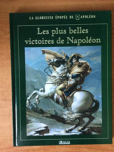 Les plus belles victoires de Napoléon (La glorieuse épopée de Napoléon)