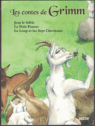 Jean le fidèle ; Le Petit Doucet ; Le Loup et les sept chevreaux