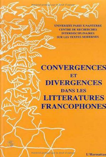 Convergences et divergences dans les littératures francophone