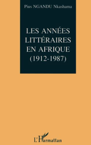 Les années littéraires en Afrique (1912-1987)