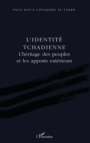 L'identité Tchadienne. L'héritage Des Peuples Et Les Apports Extérieurs