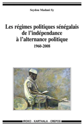 Les régimes politiques sénégalais de l'indépendance à l'alternance politique (1960-2008)