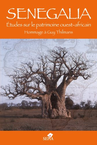 Senegalia - Etudes sur le patrimoine ouest-africain Hommage à Guy Thilmans