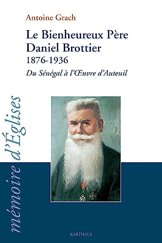 Le Bienheureux Père Daniel Brottier 1876-1936