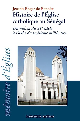 Histoire de l'Eglise catholique au Sénégal : Du milieu du XVe siècle à l'aube du troisième millénaire