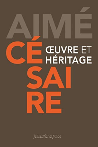 Aimé Césaire, oeuvre et héritage - Colloque du centenaire, Fort-de-France 2013