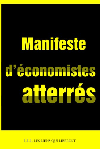 Manifeste d'économistes atterrés - Crise et dettes en Europe : 10 fausses évidences, 22 mesures en débat pour sortir de l'impasse