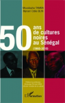 50 ans de cultures noires au Sénégal, (1960-2010)