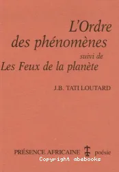 l'ordre des phénomènes ; suivi de les feux de la planète