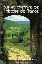 Sur Les Chemins De L'histoire De France