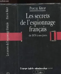 Les secrets de l'espionnage francais de 1870 à nos jours